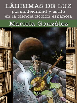 cover image of Lágrimas de luz. Posmodernidad y estilo en la ciencia ficción española